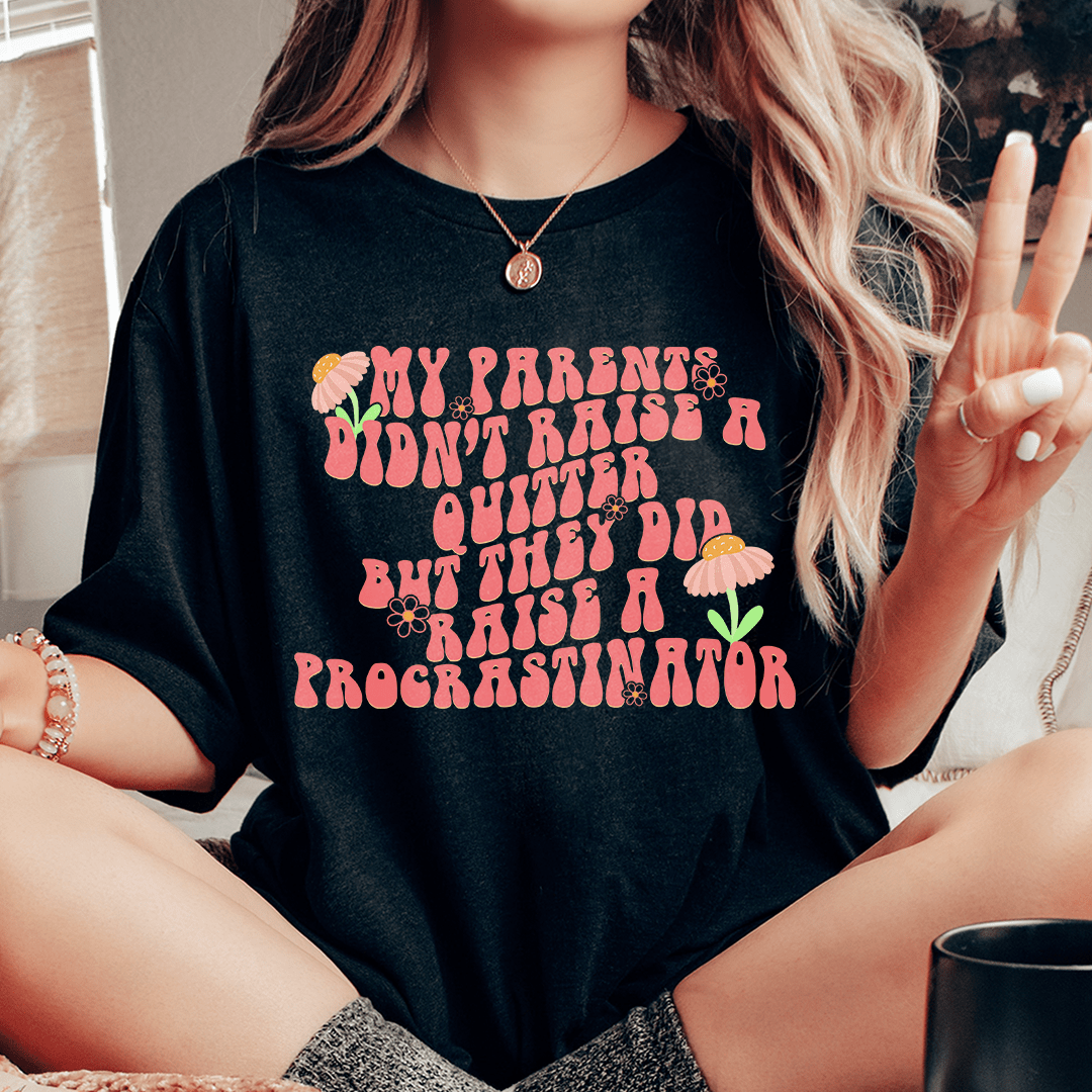 My Parents Didn't Raise A Quitter Tee