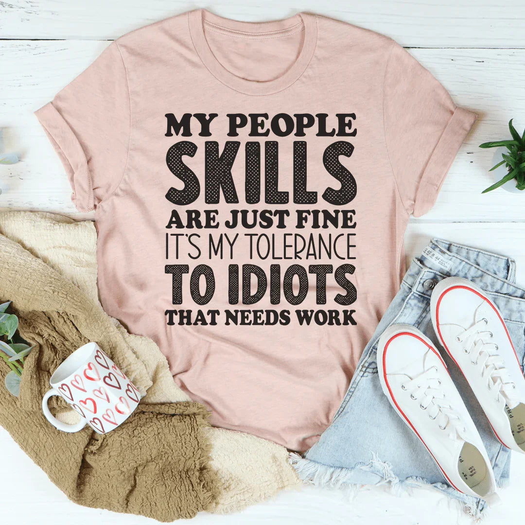 My People Skills Are Just Fine Tee