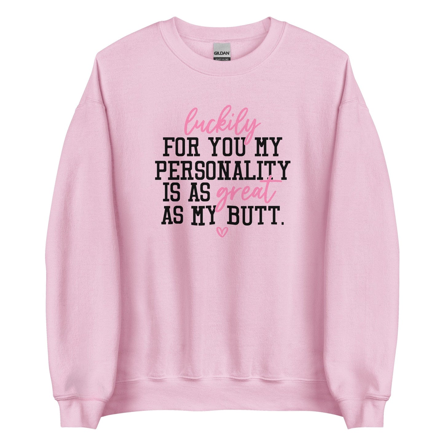 My Personality Is As Great As My Butt Sweatshirt