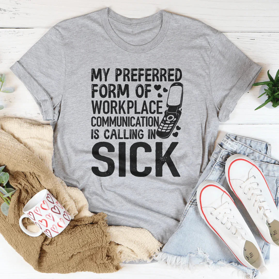 My Preferred Form Of Workplace Communication Tee