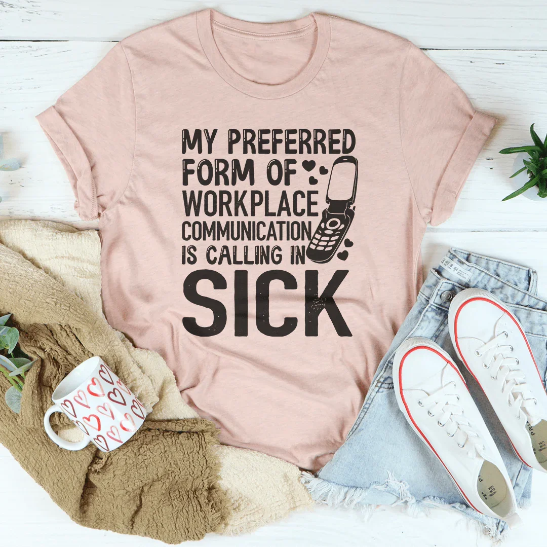 My Preferred Form Of Workplace Communication Tee