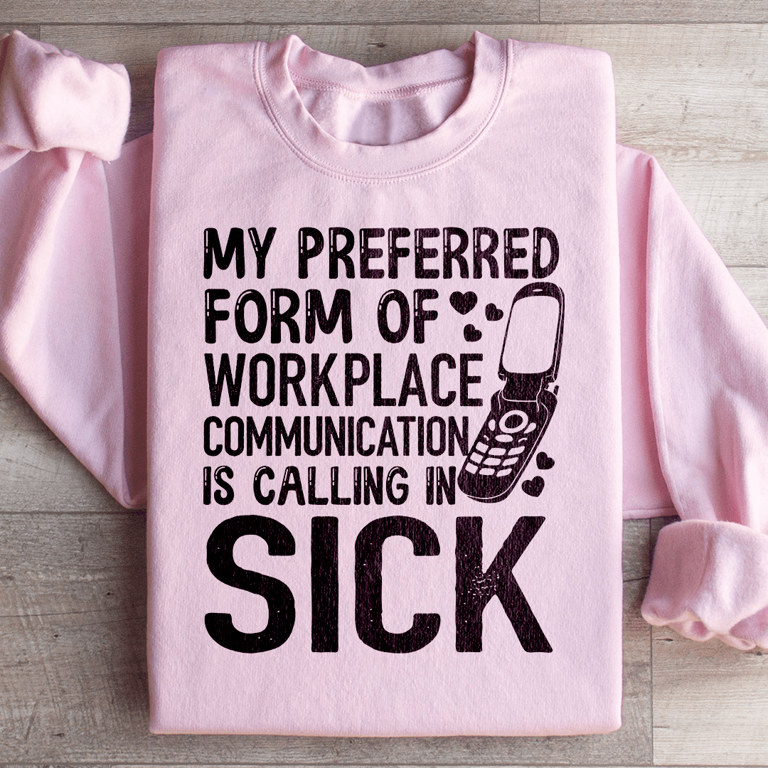My Preferred Form Of Workplace Communication Sweatshirt