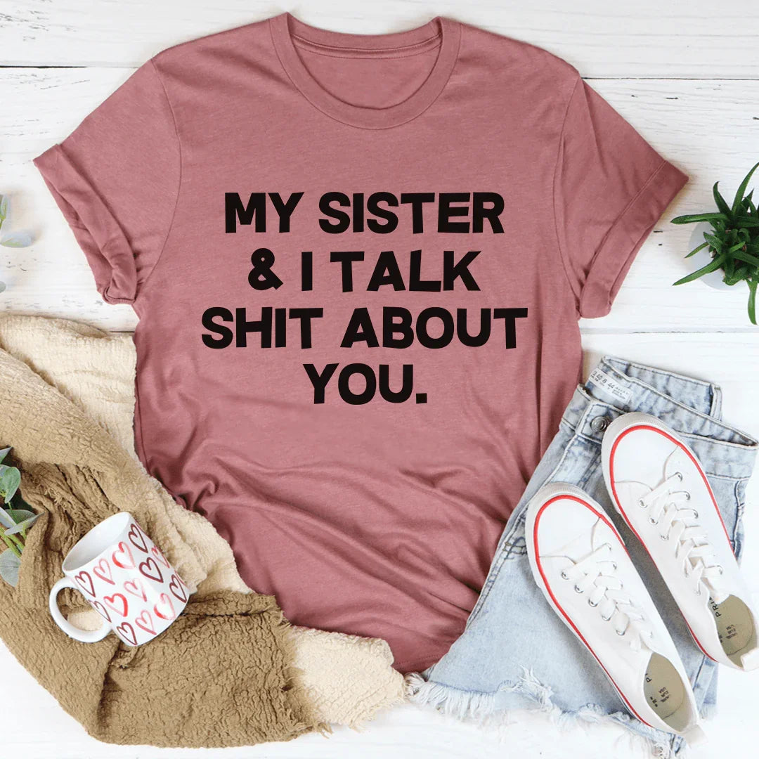 My Sister & I Talk Tee