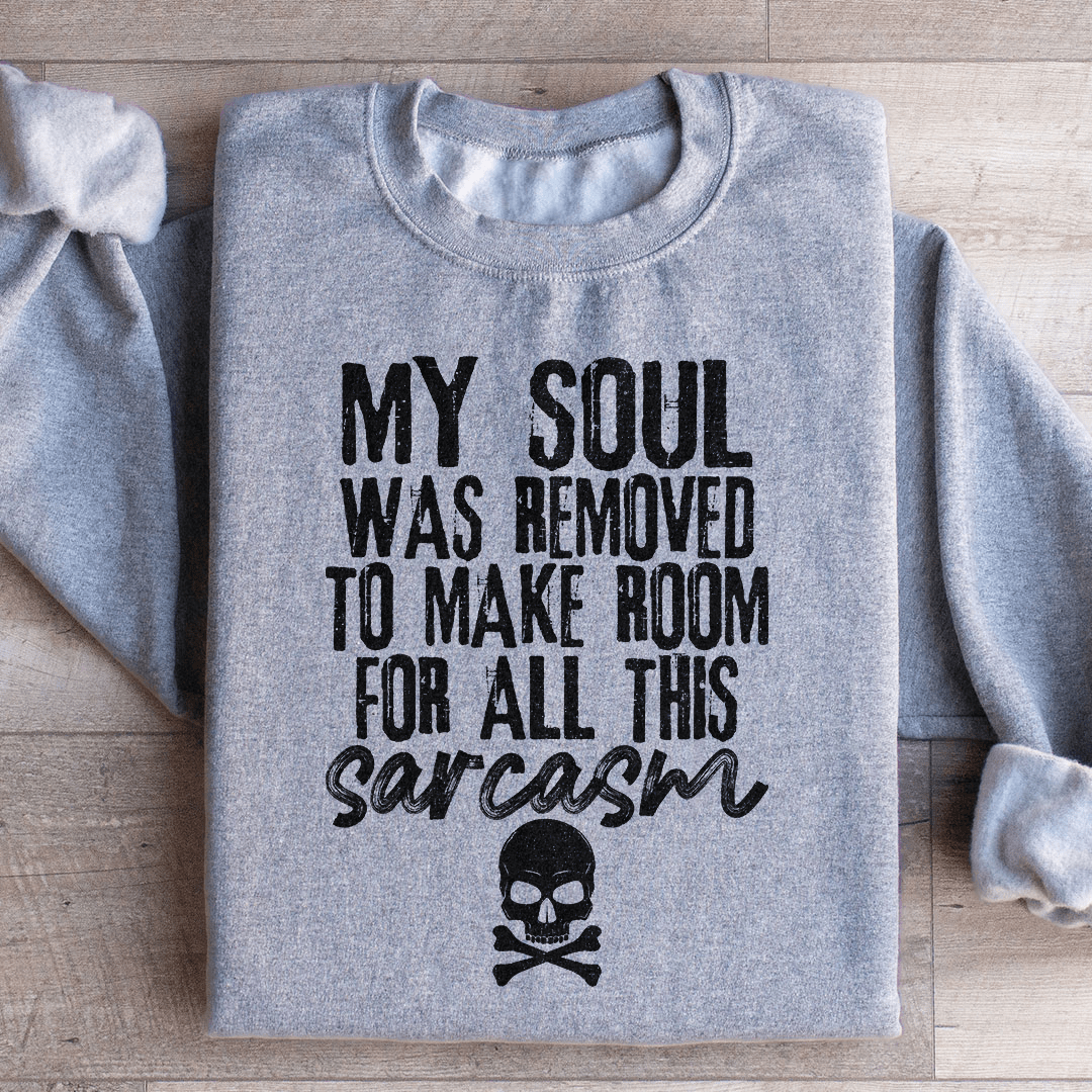 My Soul Was Removed Sweatshirt