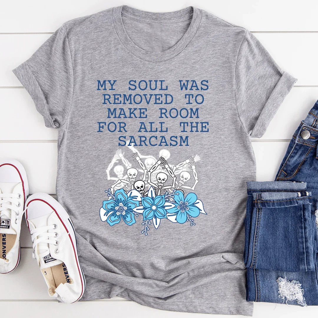 My Soul Was Removed To Make Room For All The Sarcasm Tee