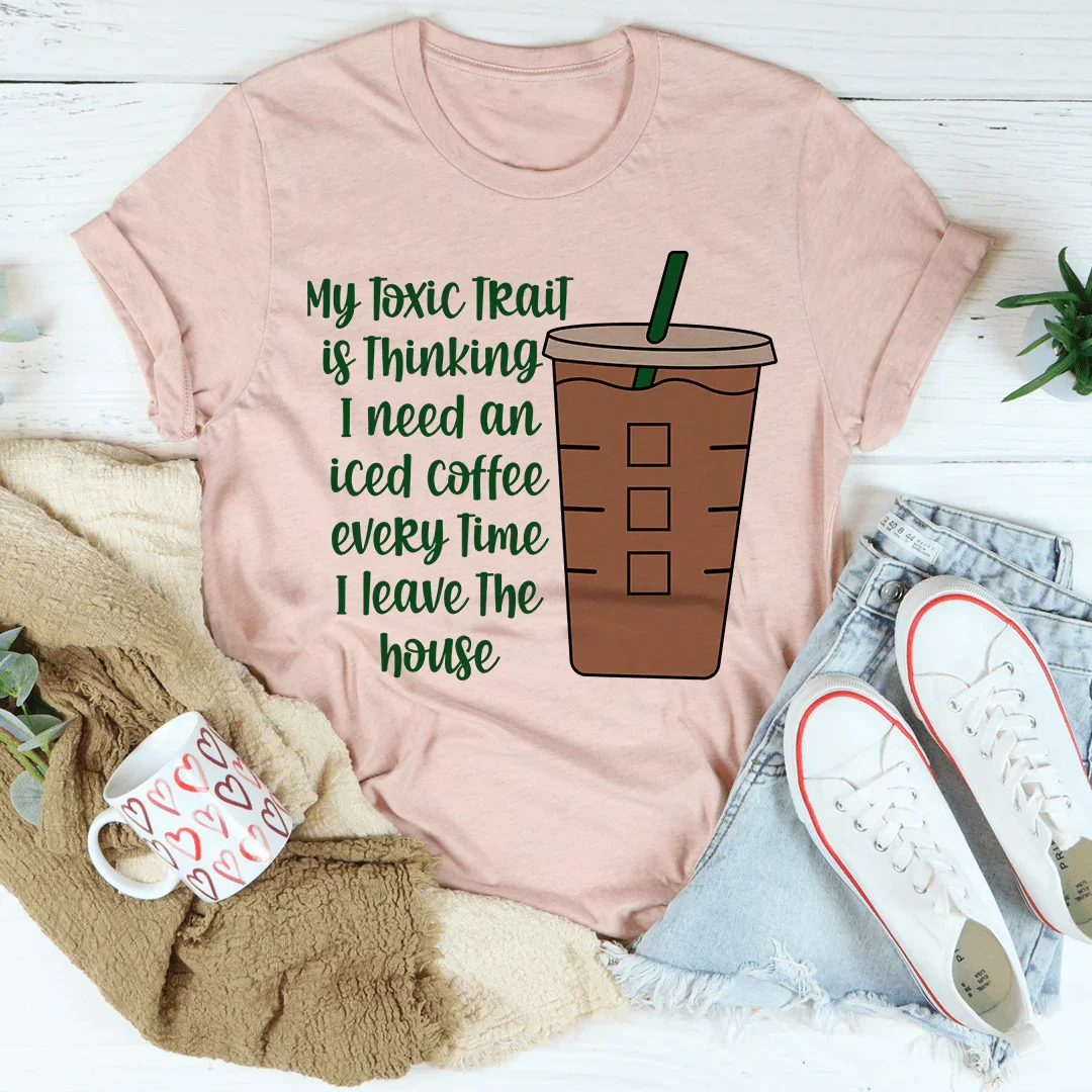 My Toxic Trait Iced Coffee Tee