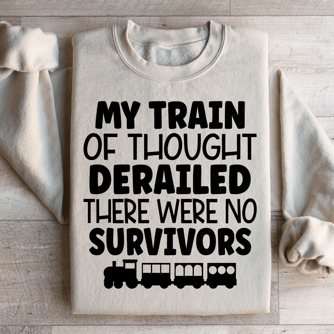 My Train Of Thought Derailed Sweatshirt