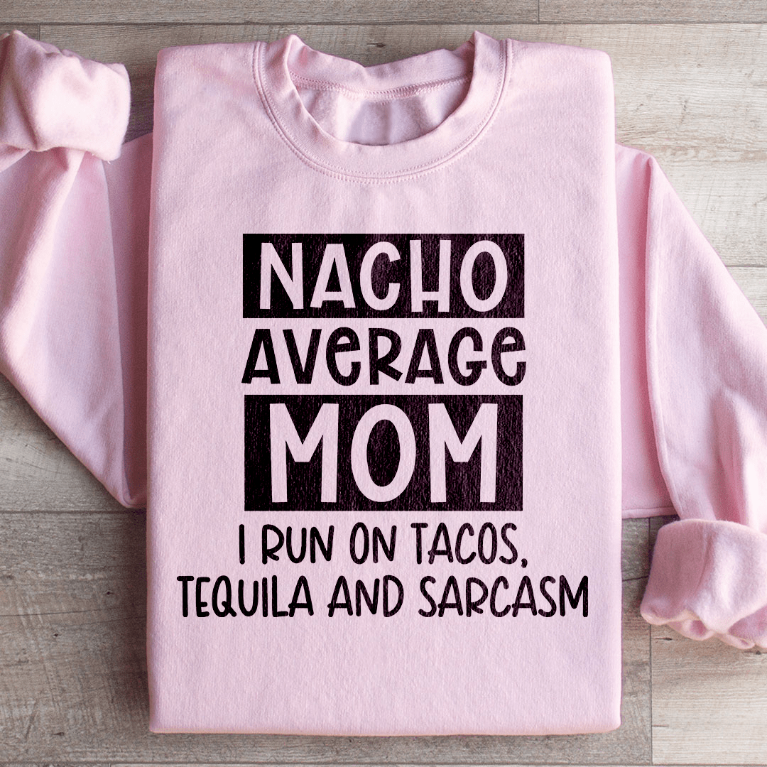 Nacho Your Average Mom Sweatshirt