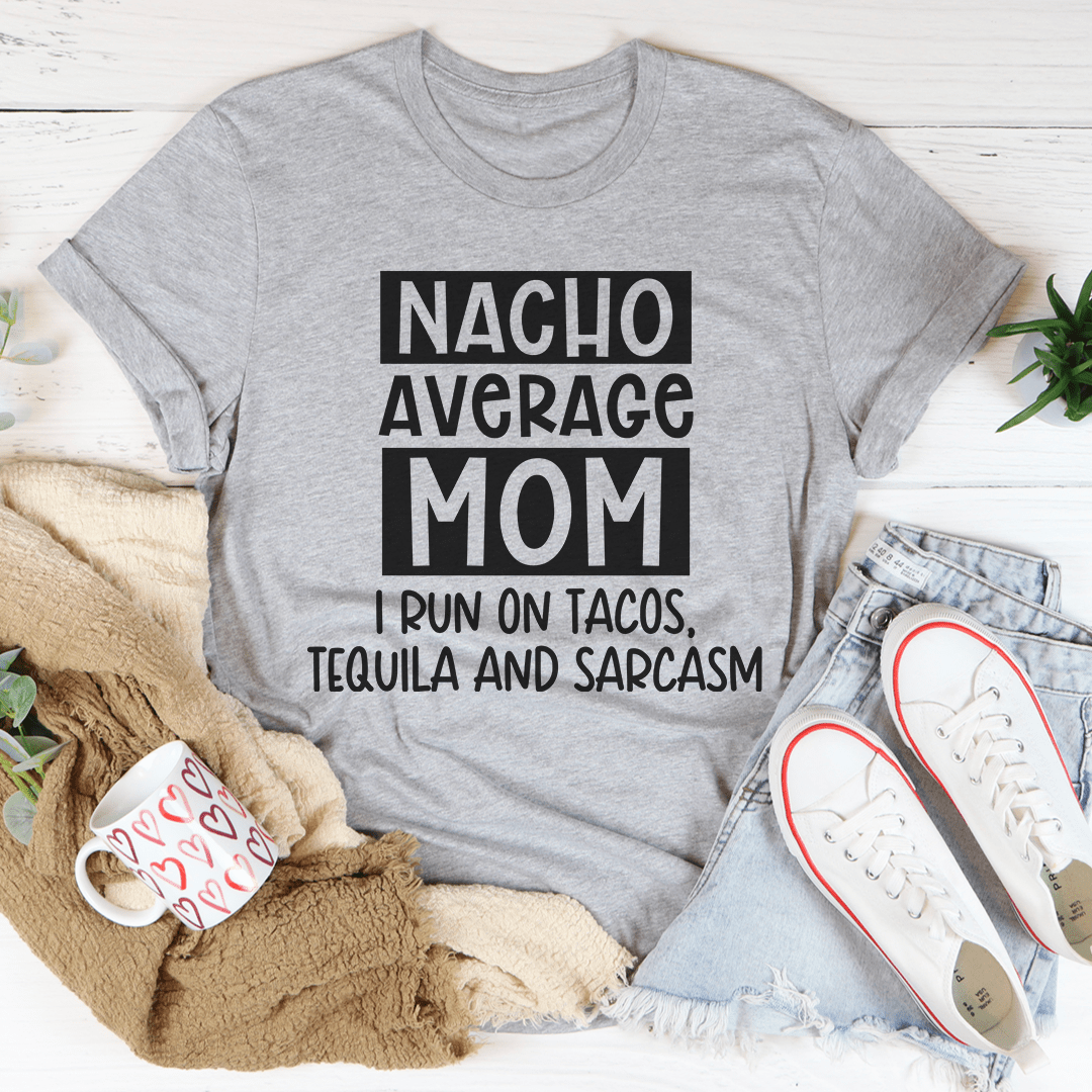 Nacho Average Mom Tee