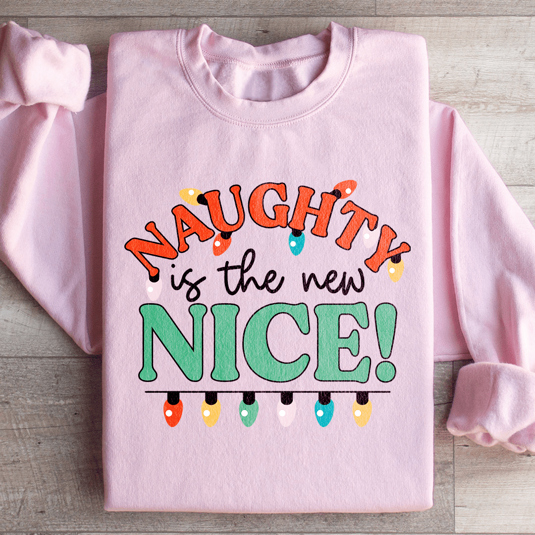 Naughty Is The New Nice Sweatshirt