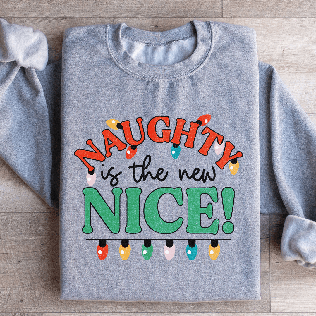Naughty Is The New Nice Sweatshirt