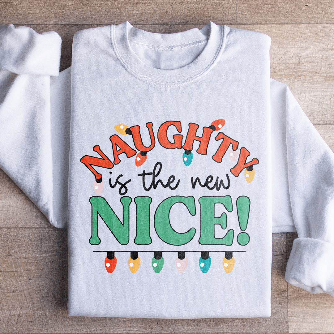 Naughty Is The New Nice Sweatshirt
