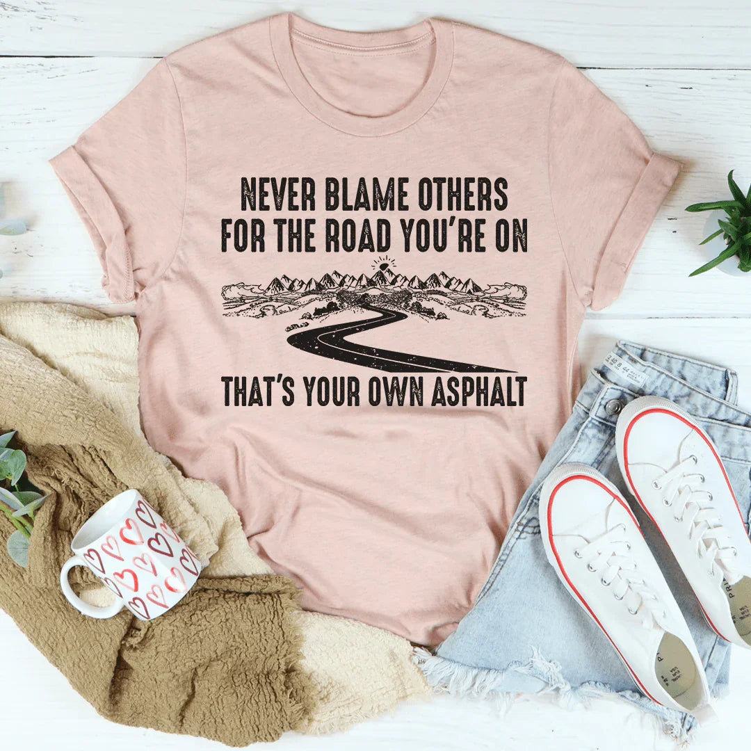 Never Blame Others Tee