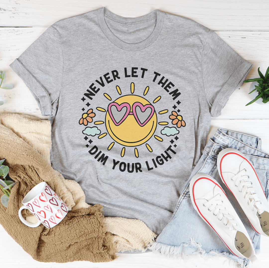 Never Let Them Dim Your Light Tee