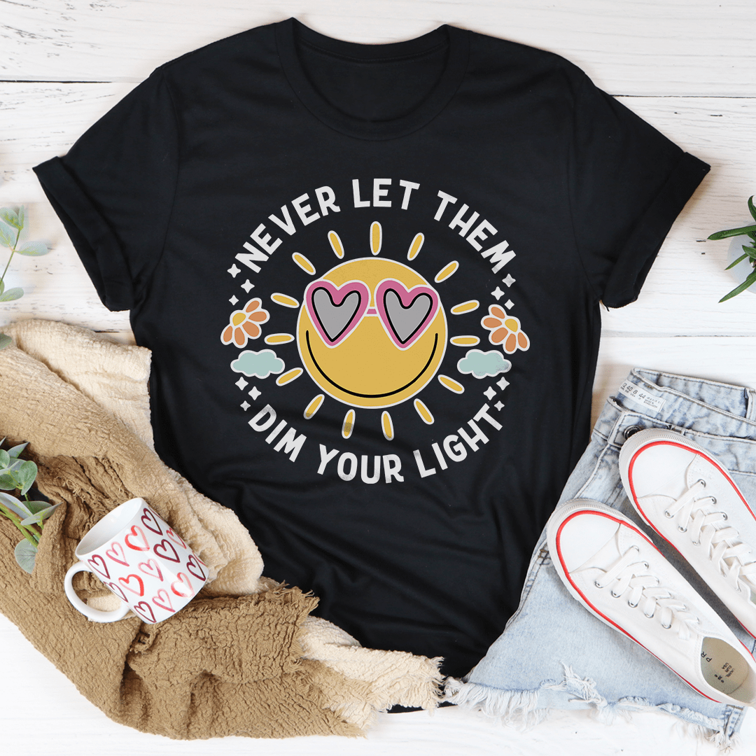 Never Let Them Dim Your Light Tee