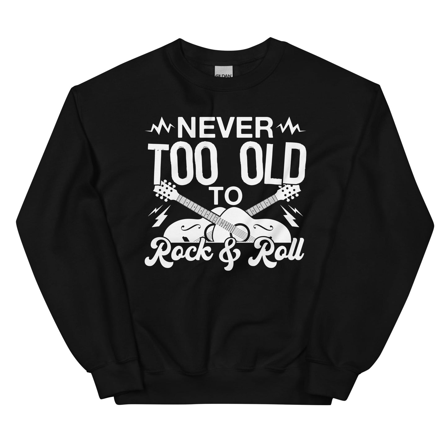 Never Too Old To Rock & Roll Sweatshirt