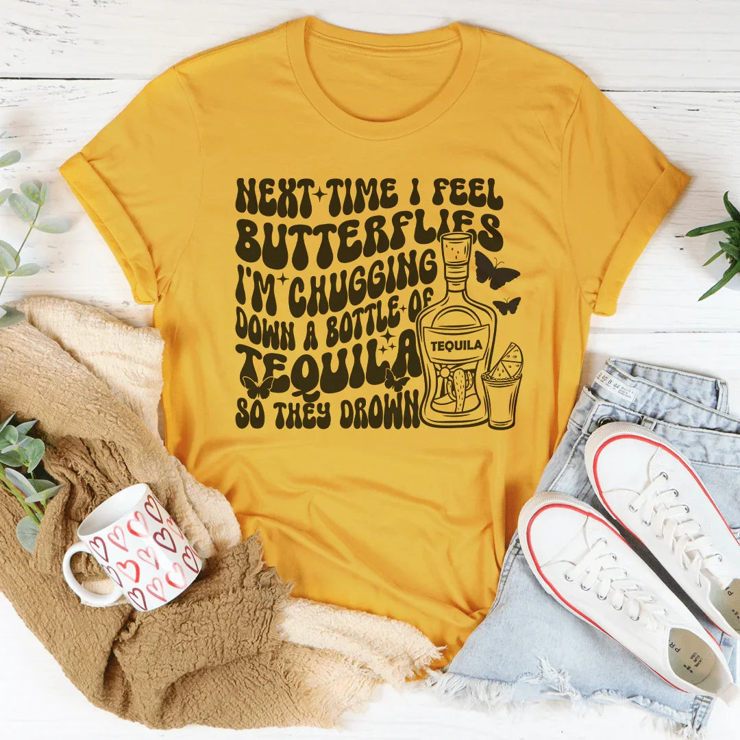 Next Time I Feel Butterflies I'm Chugging Down Tee