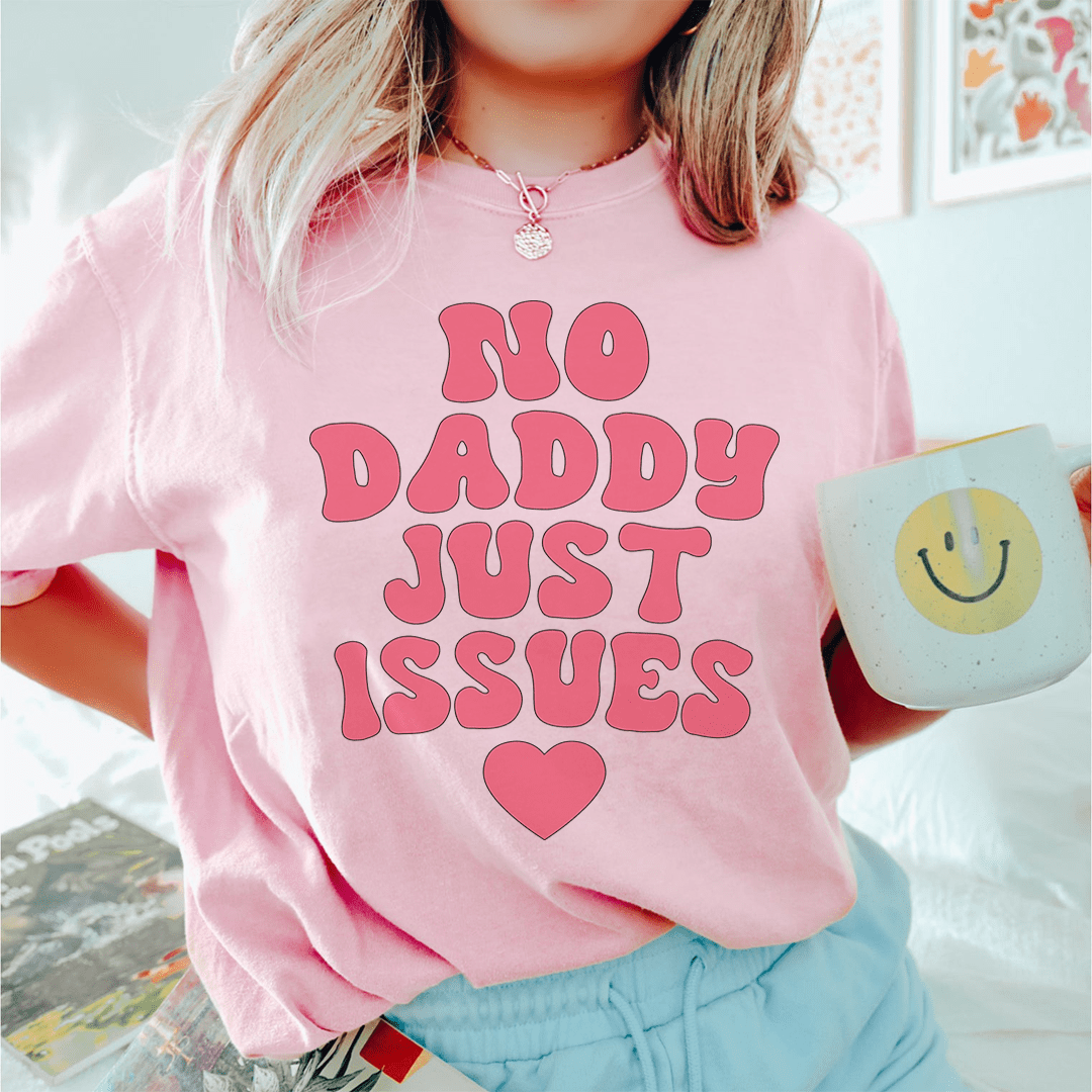 No Daddy Just Issues Tee