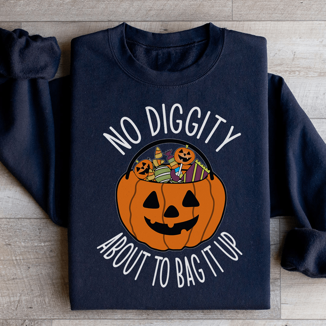 No Diggity About To Bag It Up Sweatshirt