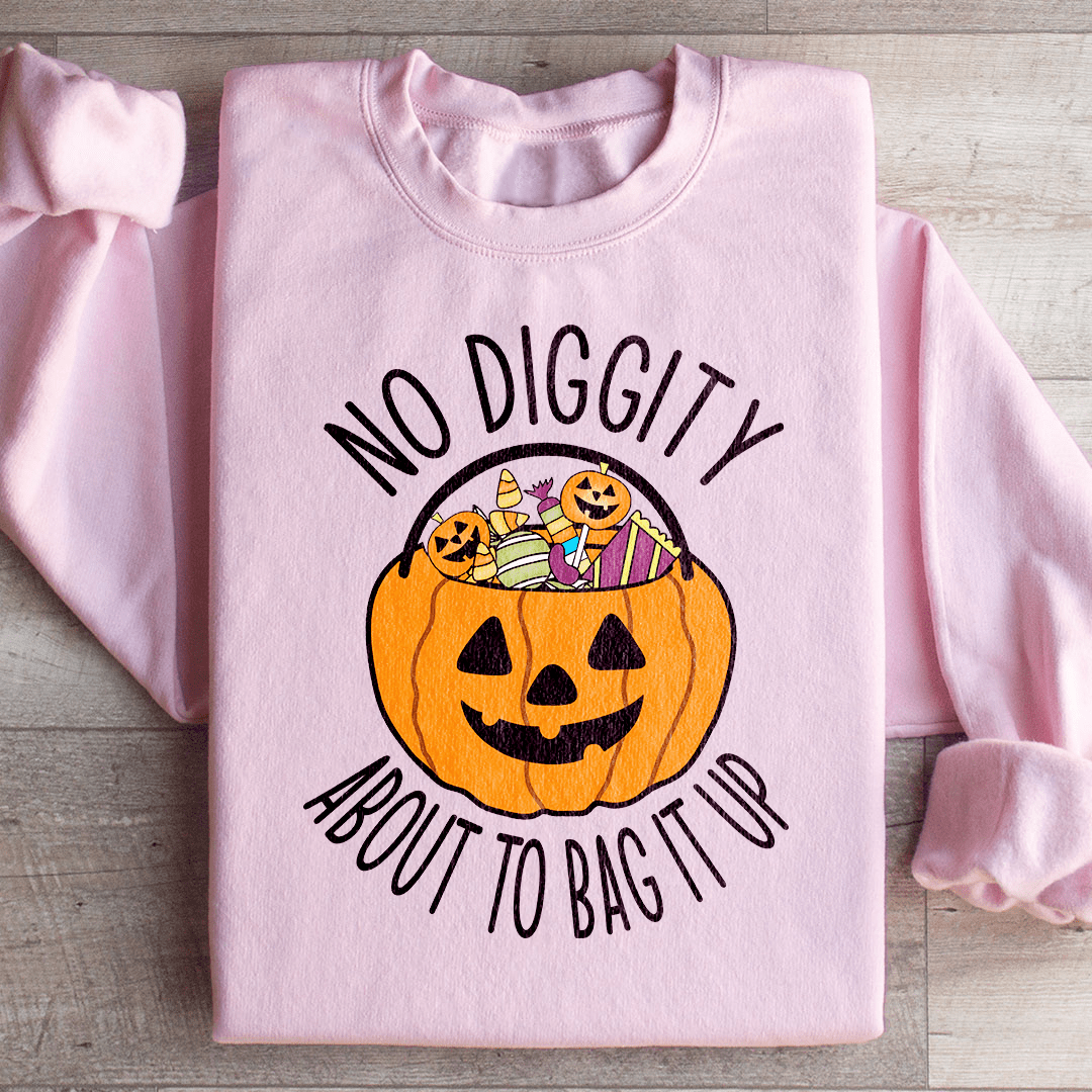 No Diggity About To Bag It Up Sweatshirt