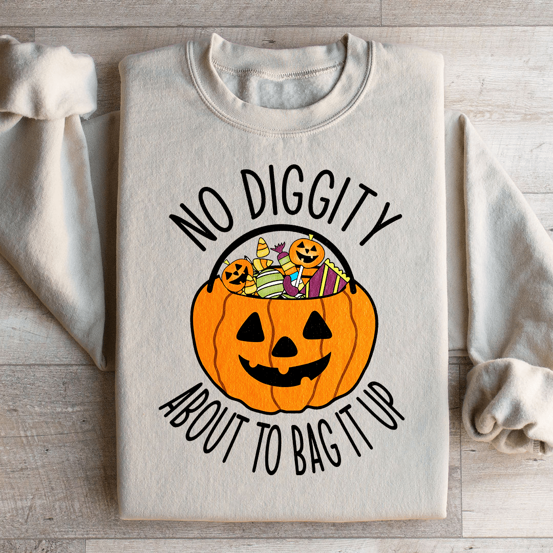 No Diggity About To Bag It Up Sweatshirt
