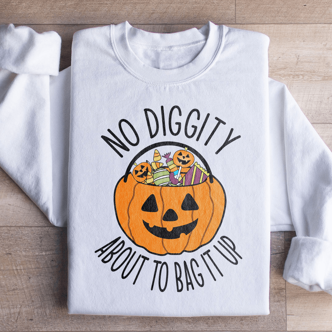 No Diggity About To Bag It Up Sweatshirt