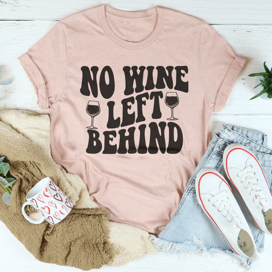 No Wine Left Behind Tee