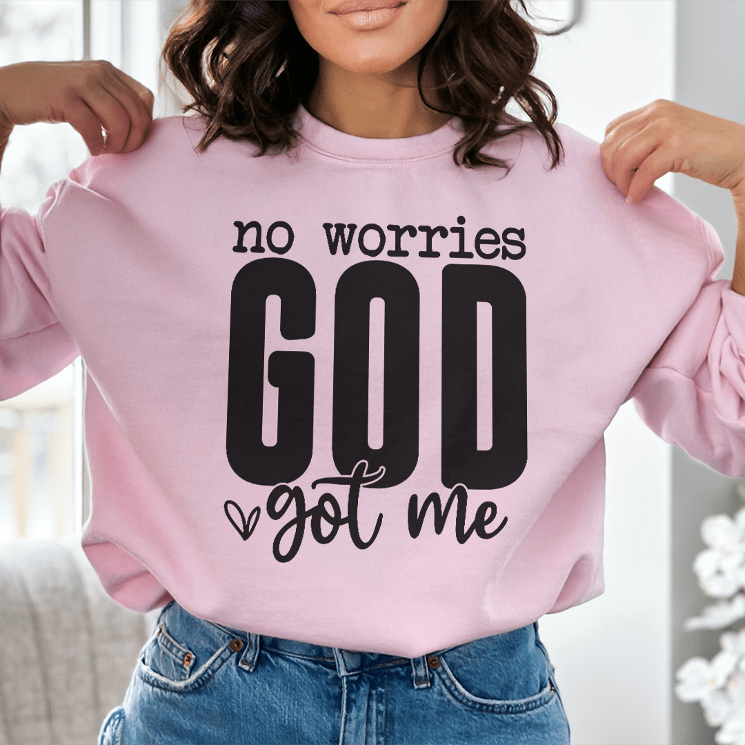 No Worries God Got Me Sweatshirt