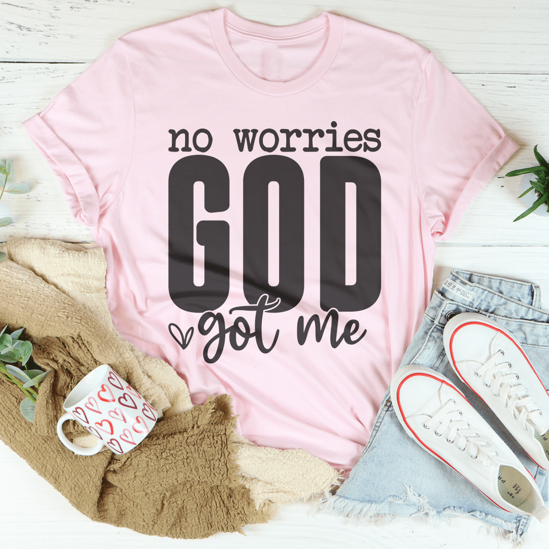 No Worries God Got Me Tee