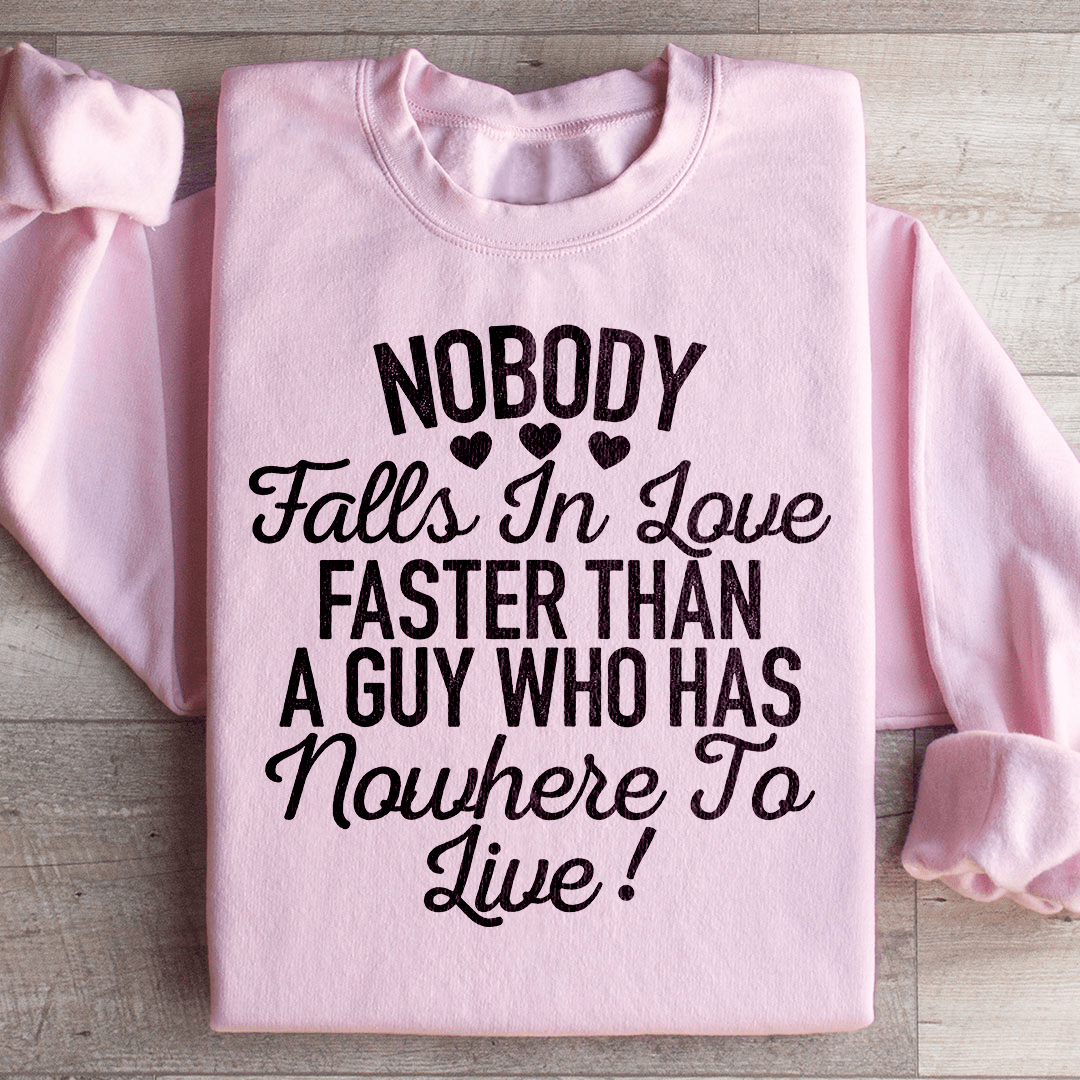 Nobody Falls In Love Faster Sweatshirt