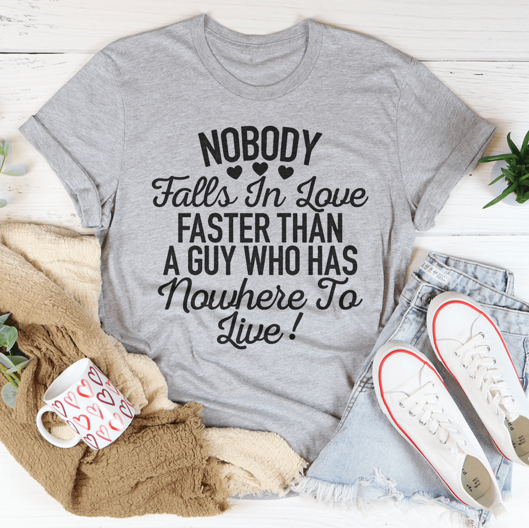 Nobody Falls In Love Faster Tee