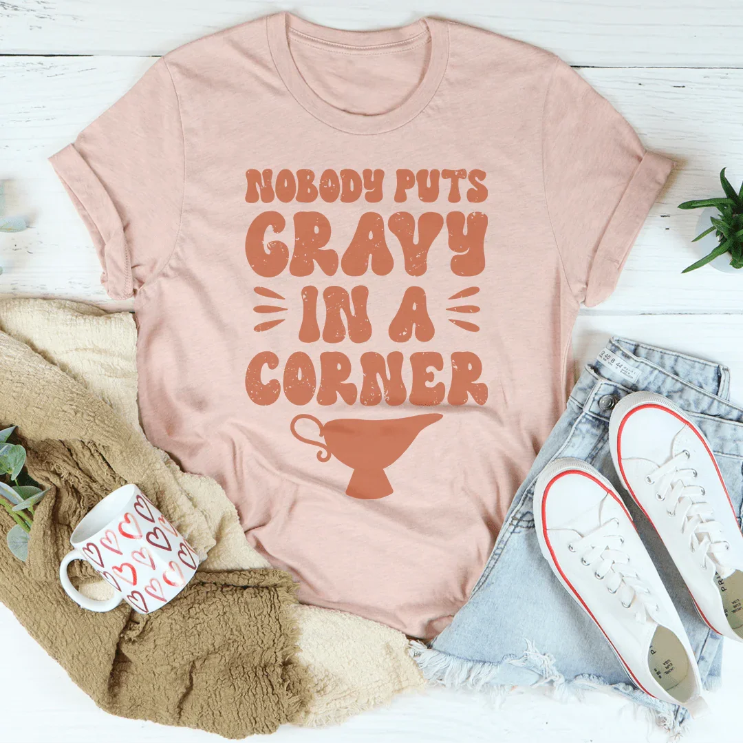 Nobody Puts Gravy In A Corner Tee