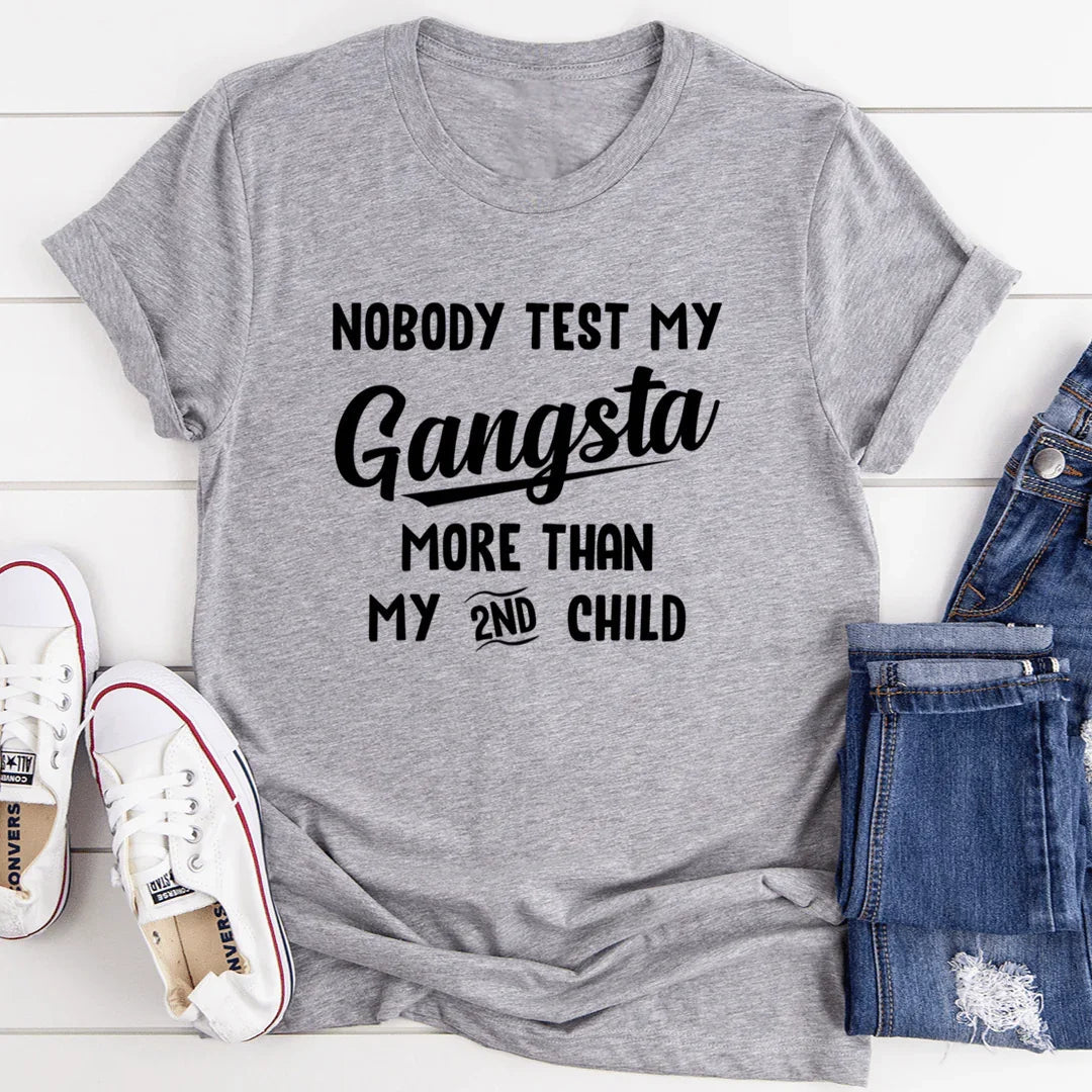 Nobody Test My Gangsta More Than My Second Child Tee