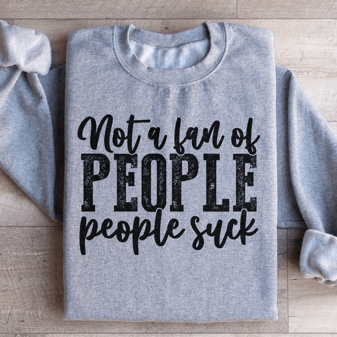 Not A Fan Of People Sweatshirt