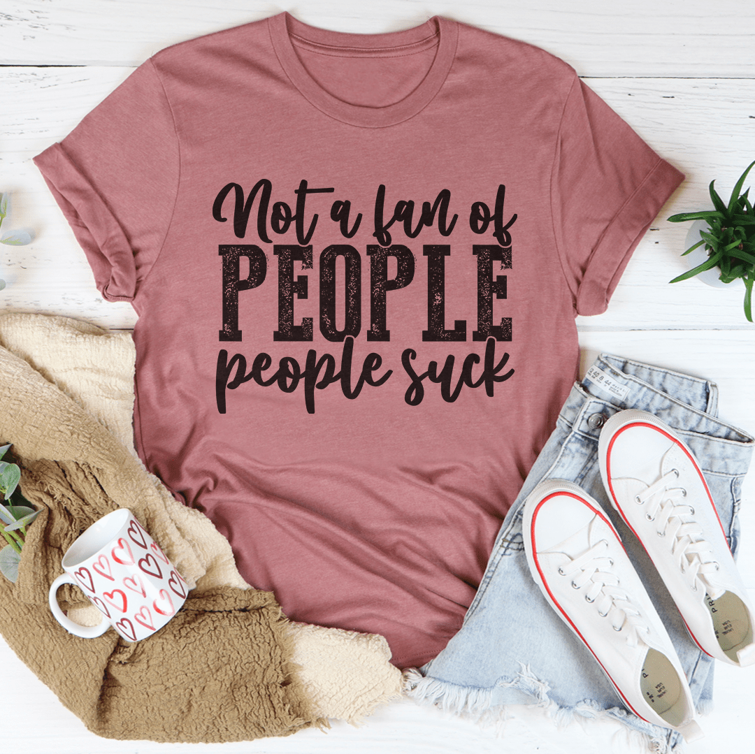 Not A Fan Of People Tee