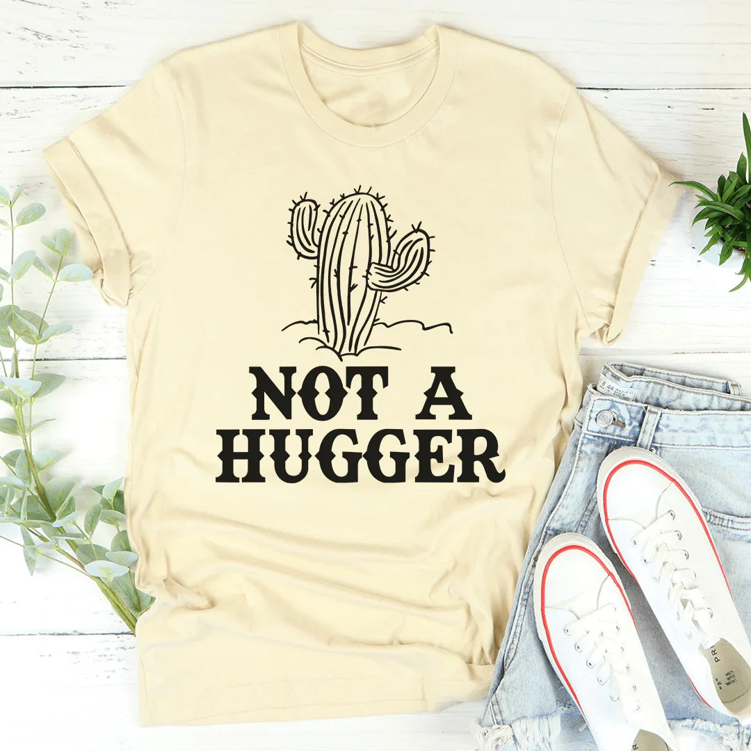 Not A Hugger Tee
