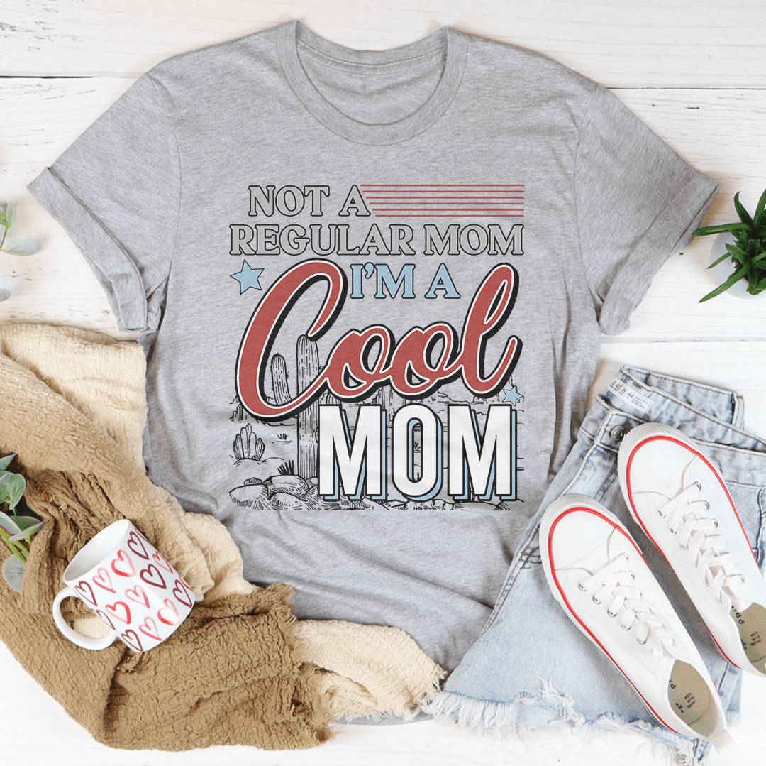 Not A Regular Mom I’m A Cool Mom Tee