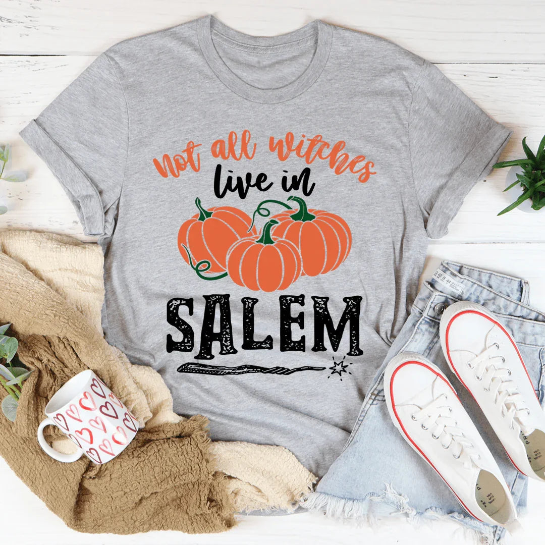 Not All Witches Live In Salem Tee