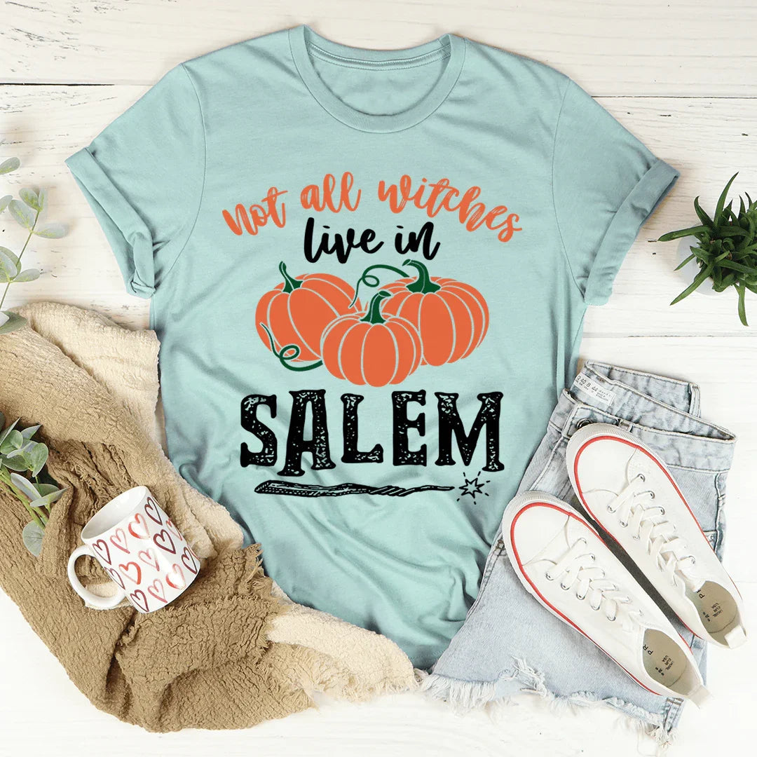Not All Witches Live In Salem Tee