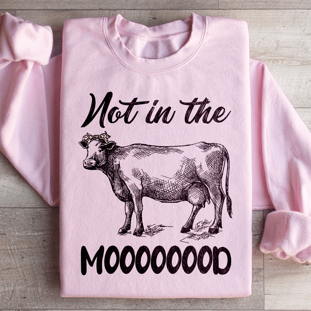 Not In The Mood Sweatshirt