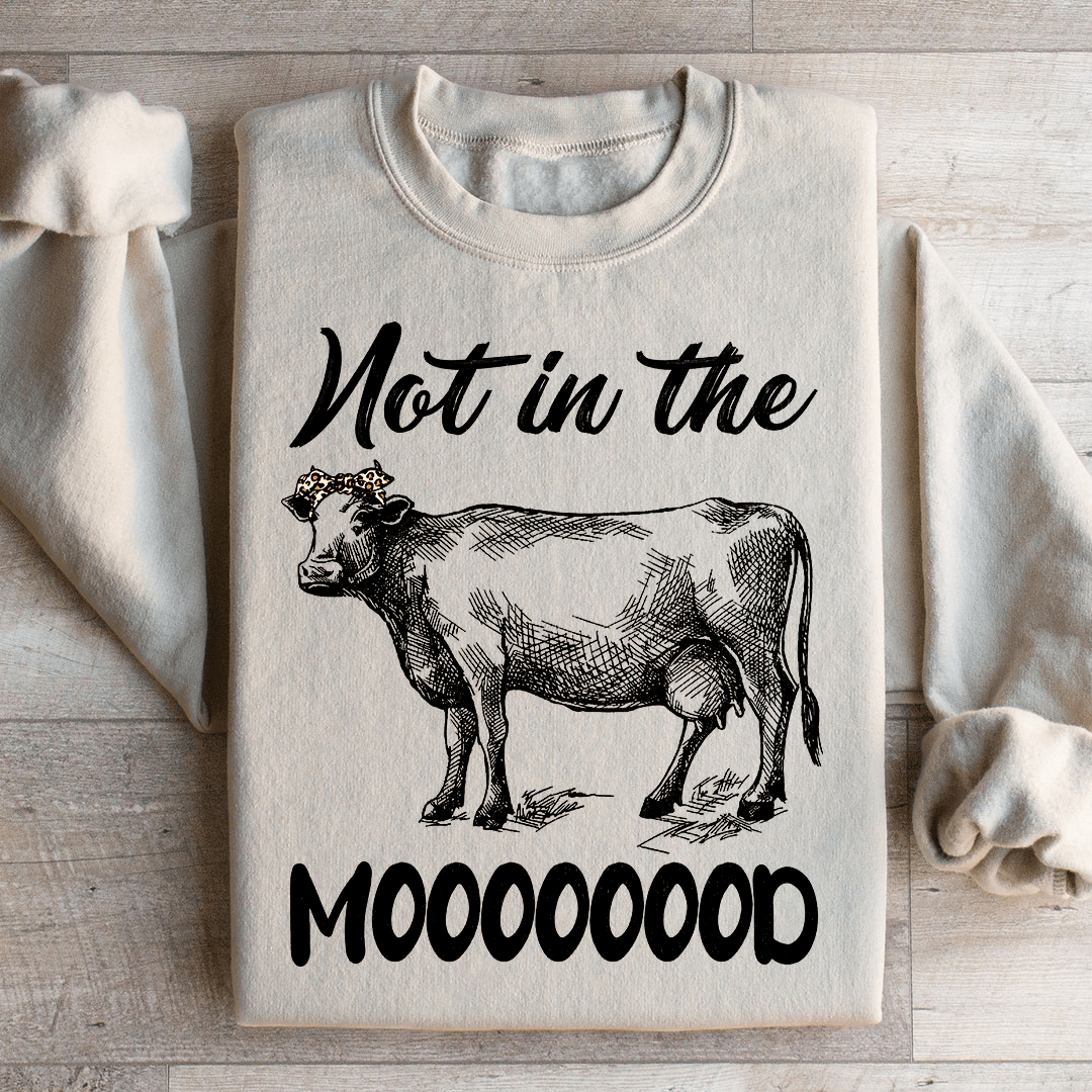 Not In The Mood Sweatshirt