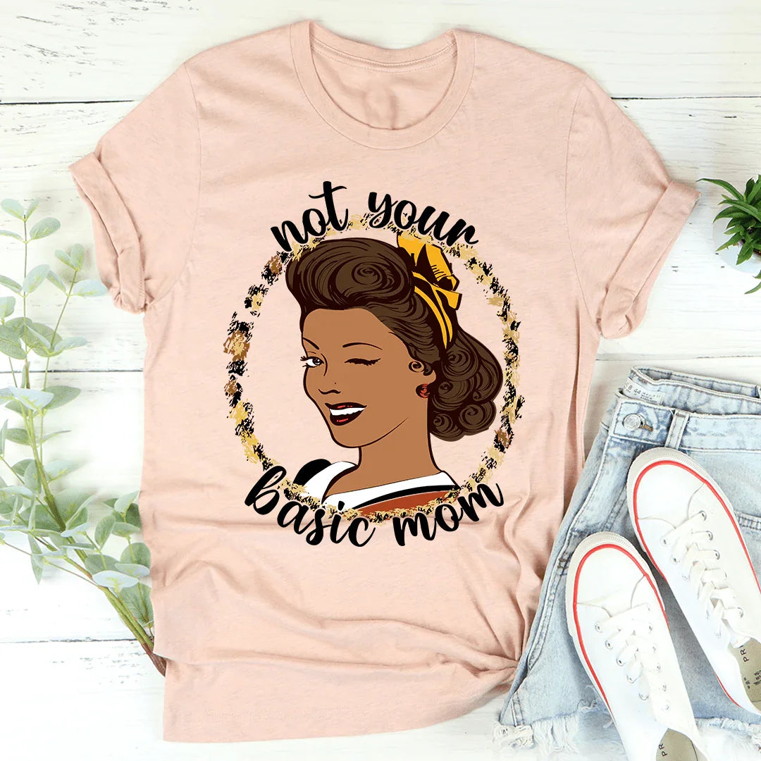 Not Your Basic Mom Tee