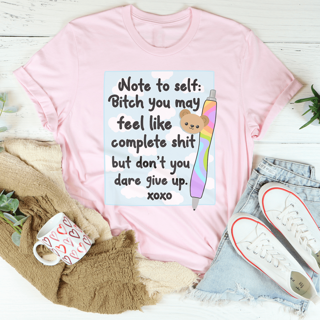 Note To Self B-tch You May Feel Like Complete S-it Tee