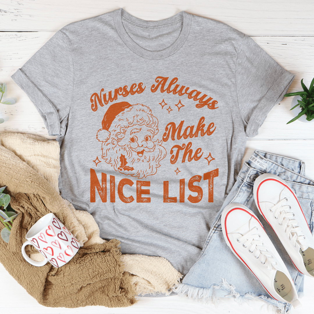 Nurses Always Make The Nice List Tee