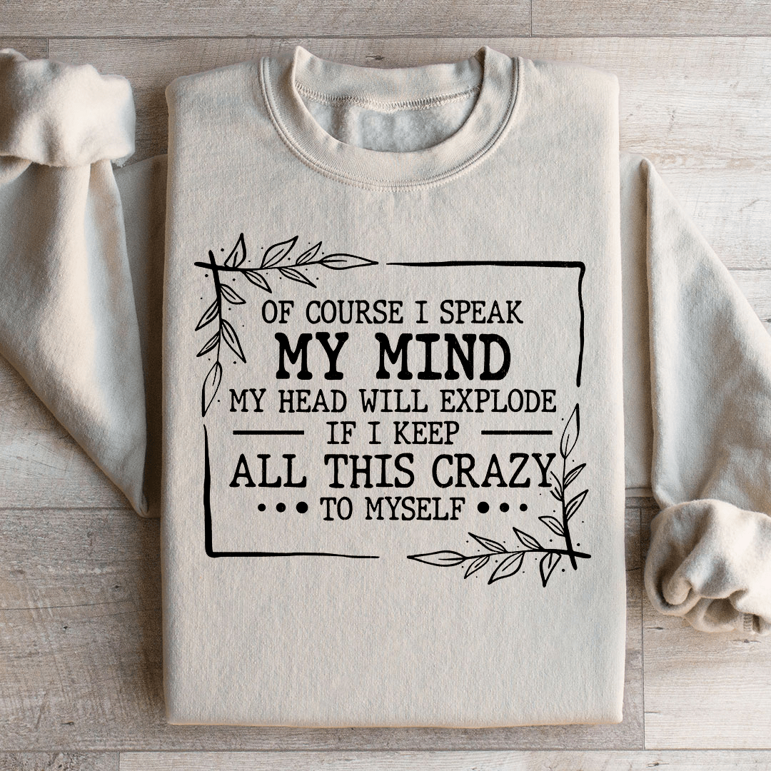 Of Course I Speak My Mind Sweatshirt