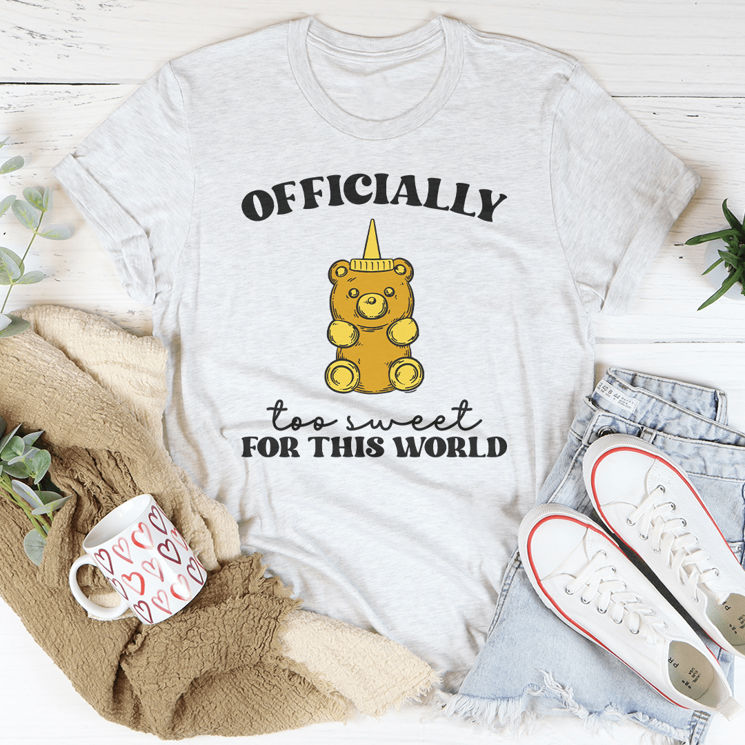 Officially To Sweet For This World Tee
