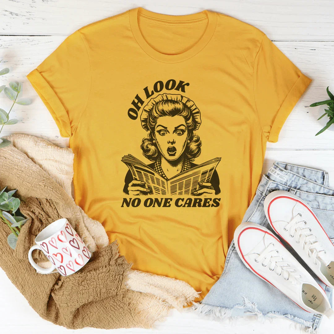 Oh Look No One Cares Tee