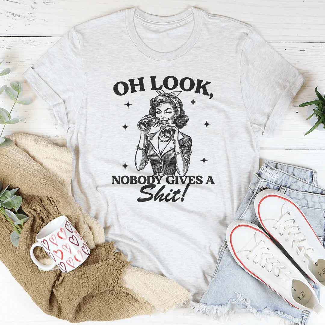 Oh Look Nobody Gives A s-it Tee