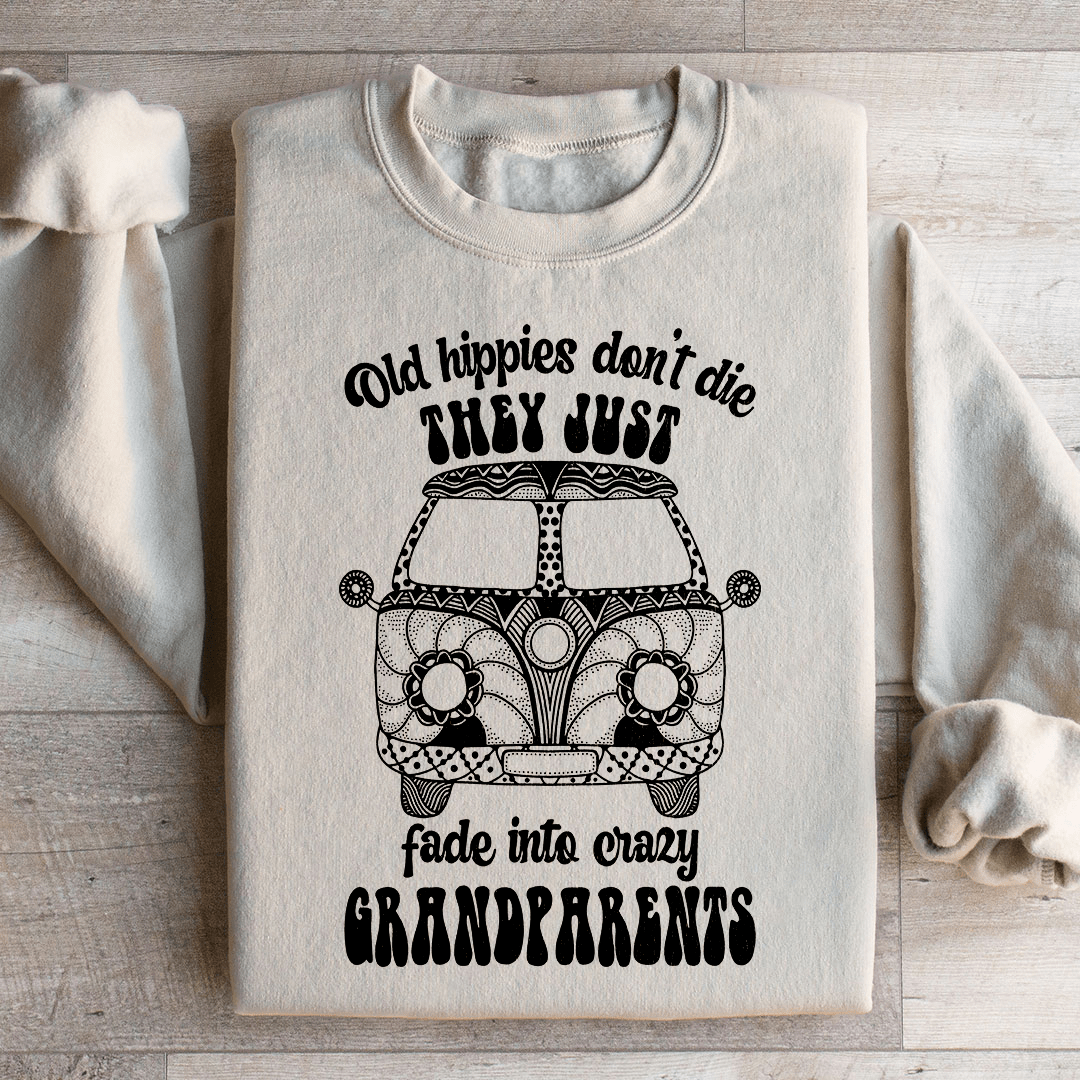 Old Hippies Don't Die Sweatshirt