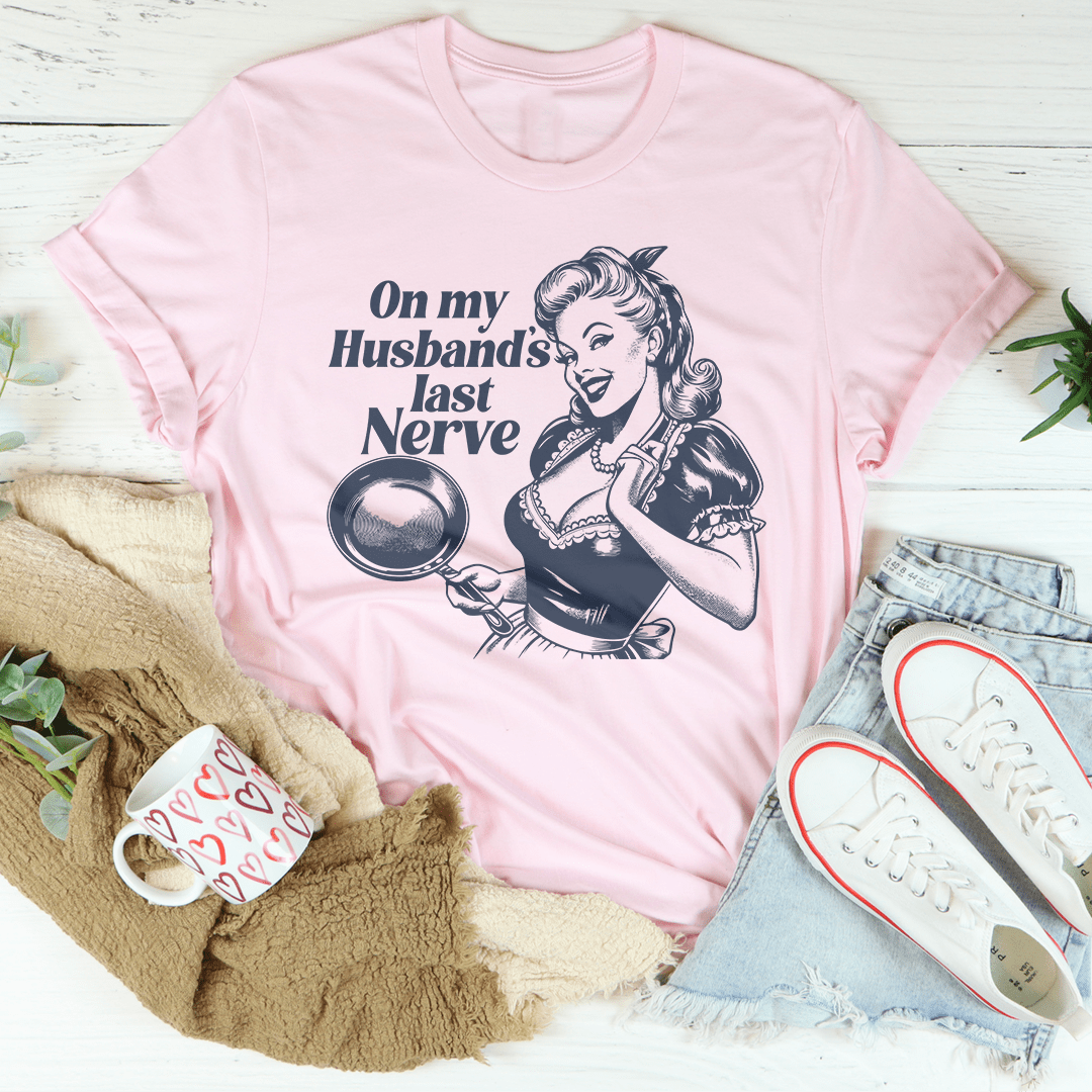 On My Husbands Last Nerve Tee